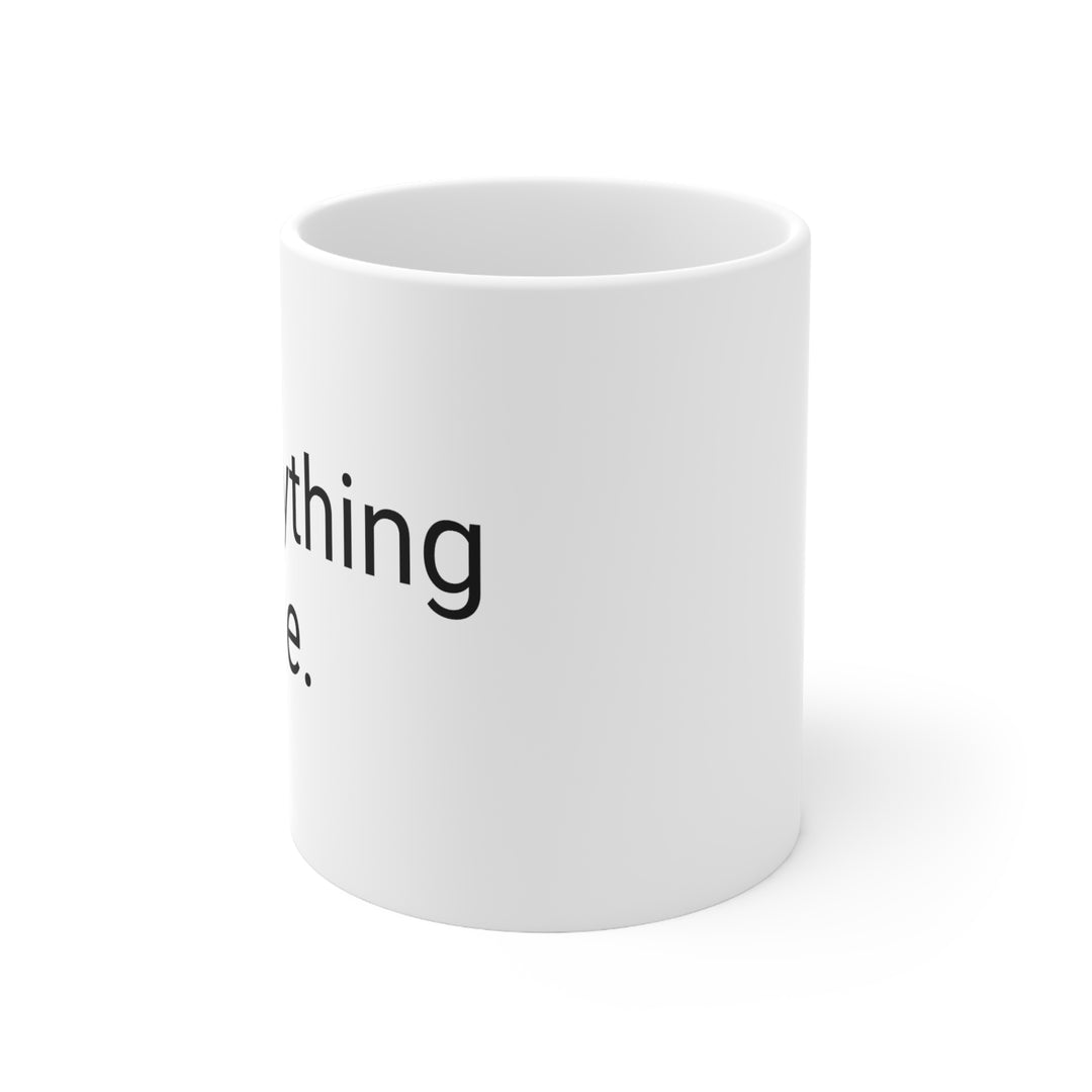 Everything Is Fine Coffee Mug