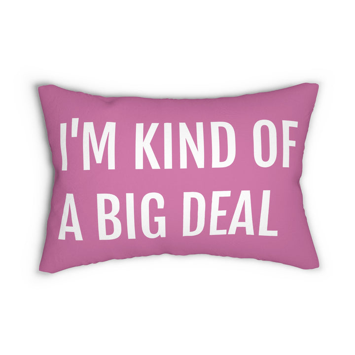 I'm Kind Of A Big Deal Pillow