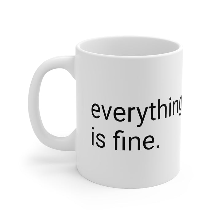 Everything Is Fine Coffee Mug