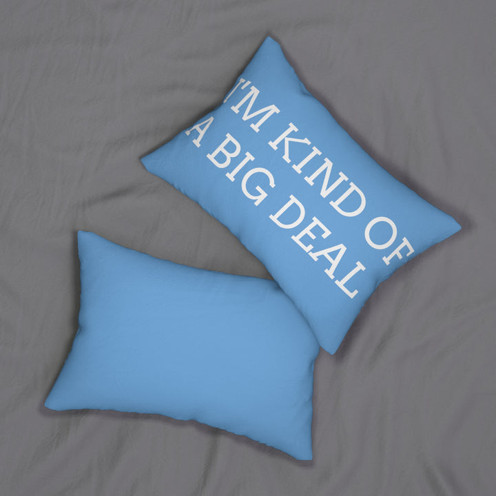 I'm Kind Of A Big Deal Pillow