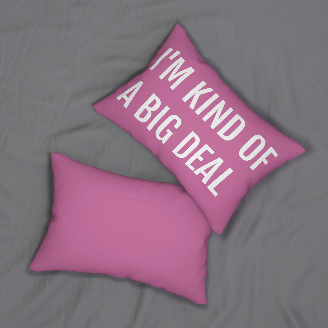 I'm Kind Of A Big Deal Pillow